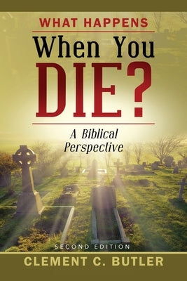 What Happens When You Die?, Second Edition by Butler, Clement C.