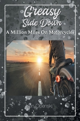 Greasy Side Down by Obenski, Kenneth (Ken)