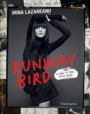 Runway Bird: A Rock 'n' Roll Style Guide by Lazareanu, Irina