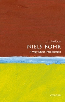Niels Bohr: A Very Short Introduction by Heilbron, J. L.