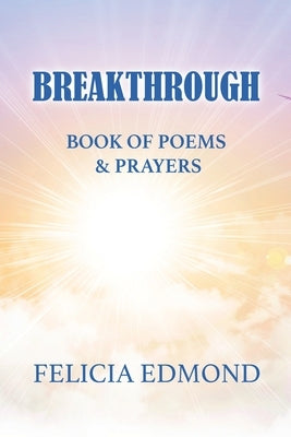 Breakthrough Book of Poems and Prayers by Edmond, Felicia