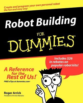 Robot Building for Dummies by Arrick, Roger
