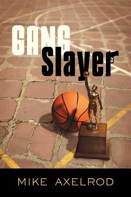 Gang Slayer by Axelrod, Mike