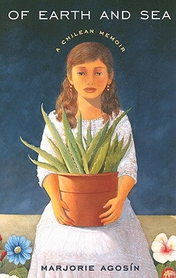 Of Earth and Sea: A Chilean Memoir by Agosin, Marjorie