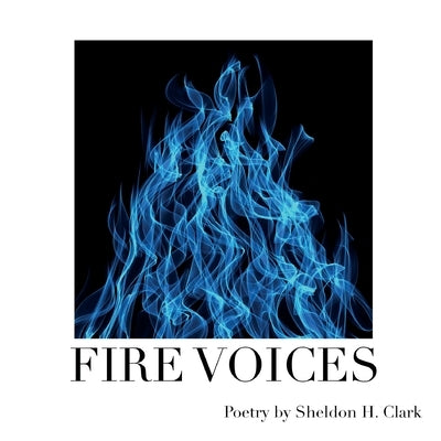 Fire Voices by Clark, Sheldon