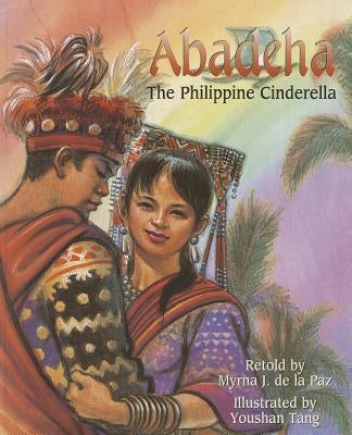 Abadeha: The Philippine Cinderella by de la Paz, Myrna