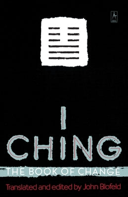 I Ching: The Book of Change by Blofeld, John