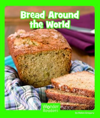 Bread Around the World by Gregory, Helen