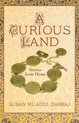 A Curious Land: Stories from Home by Darraj, Susan Muaddi