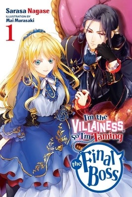 I'm the Villainess, So I'm Taming the Final Boss, Vol. 1 (Light Novel) by Nagase, Sarasa