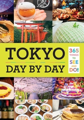 Tokyo: Day by Day: 365 Things to See and Do! by Huang, Isabelle