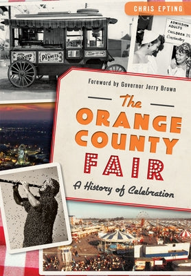 The Orange County Fair: A History of Celebration by Epting, Chris