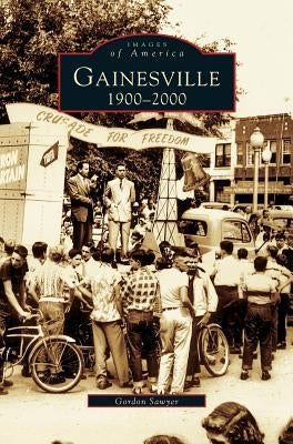 Gainesville: 1900-2000 by Sawyer, Gordon