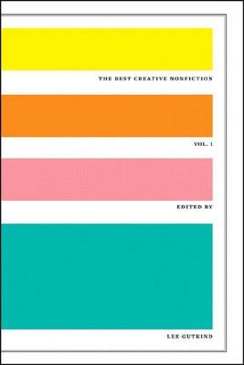 The Best Creative Nonfiction by Gutkind, Lee