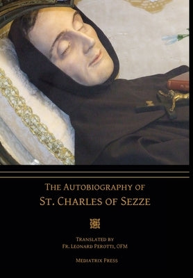The Autobiography of St. Charles of Sezze by Of Sezze, St Charles