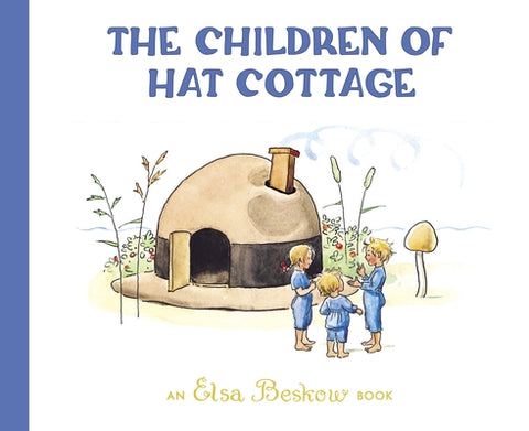 The Children of Hat Cottage by Beskow, Elsa