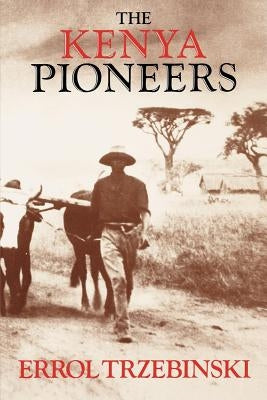 The Kenya Pioneers by Trzebinski, Errol