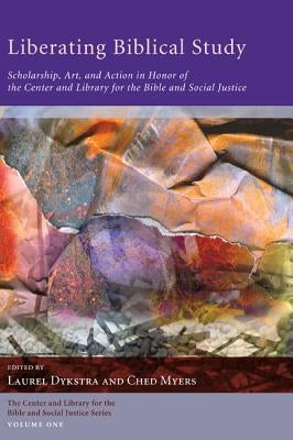 Liberating Biblical Study by Dykstra, Laurel