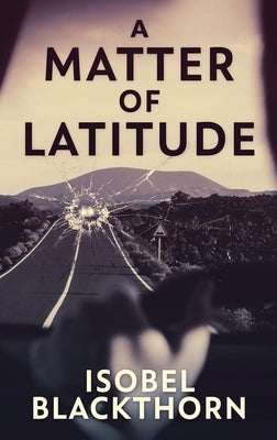 A Matter of Latitude: Large Print Hardcover Edition by Blackthorn, Isobel