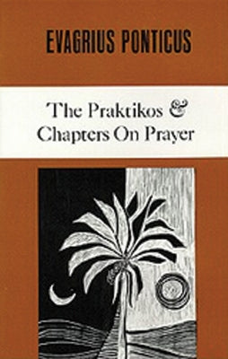 The Praktikos & Chapters on Prayer, Volume 4 by Evagrius