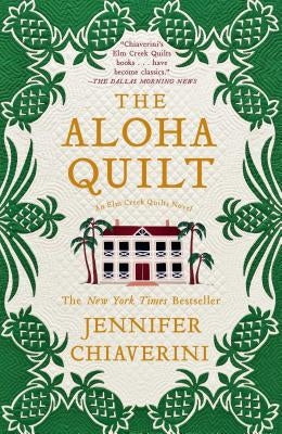 The Aloha Quilt, Volume 16: An ELM Creek Quilts Novel by Chiaverini, Jennifer