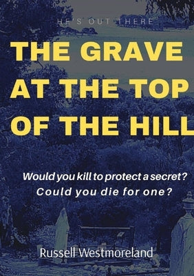 The Grave at the Top of the Hill by Westmoreland, Russell L.