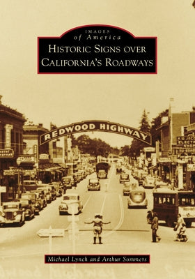 Historic Signs Over California's Roadways by Lynch, Michael