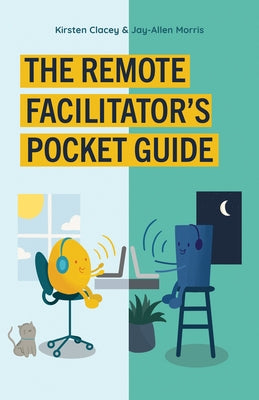 The Remote Facilitator's Pocket Guide by Morris, Jay-Allen
