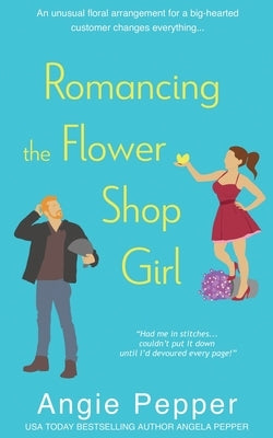 Romancing the Flower Shop Girl by Pepper, Angie