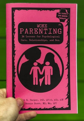 Woke Parenting #4: Sex, Relationships, & Psychological Care by Harper Phd Lpc-S, Acs Acn, Faith