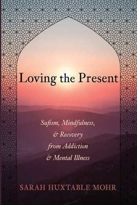 Loving the Present by Mohr, Sarah Huxtable