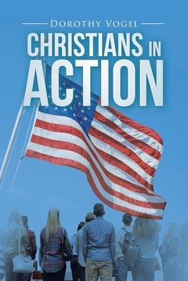 Christians in Action by Vogel, Dorothy