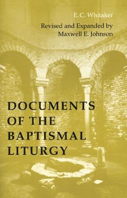 Documents of the Baptismal Liturgy by Whitaker, E. C.