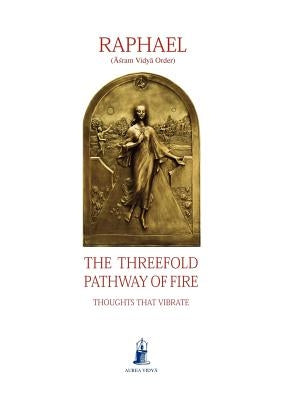 The Threefold Pathway of Fire by Raphael, (Āśram Vidyā Ord