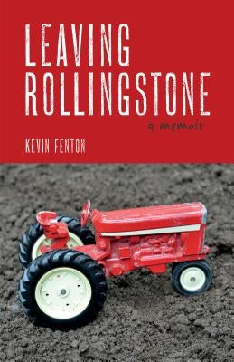 Leaving Rollingstone: A Memoir by Fenton, Kevin