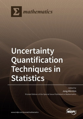 Uncertainty Quantification Techniques in Statistics by Kim, Jong-Min