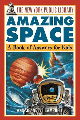 The New York Public Library Amazing Space: A Book of Answers for Kids by The New York Public Library