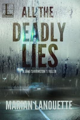 All the Deadly Lies by Lanouette, Marian