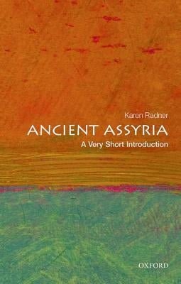 Ancient Assyria: A Very Short Introduction by Radner, Karen