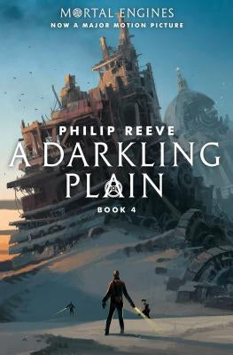 A Darkling Plain (Mortal Engines, Book 4), Volume 4 by Reeve, Philip