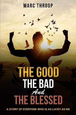 The Good, The Bad, and The Blessed by Throop, Marc S.