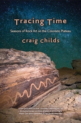 Tracing Time: Seasons of Rock Art on the Colorado Plateau by Childs, Craig