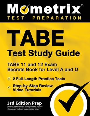 TABE Test Study Guide - TABE 11 and 12 Secrets Book for Level A and D, 2 Full-Length Practice Exams, Step-by-Step Review Video Tutorials: [3rd Edition by Bowling, Matthew