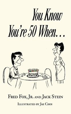 You Know You're 50 When... by Fox, Fred Jr.