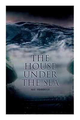 The House Under the Sea: Sea Adventure Novel by Pemberton, Max