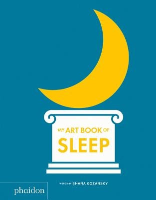 My Art Book of Sleep by Gozansky, Shana