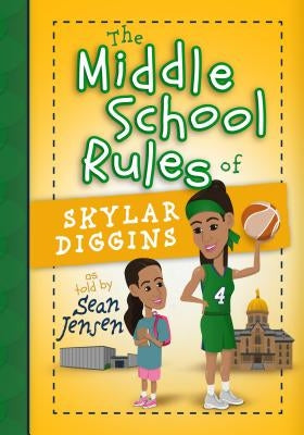 The Middle School Rules of Skylar Diggins by Jensen, Sean