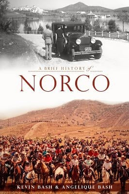 A Brief History of Norco by Bash, Kevin