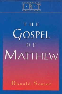 The Gospel of Matthew: Interpreting Biblical Texts Series by Senior, Donald