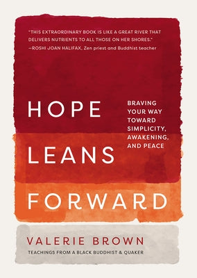 Hope Leans Forward: Braving Your Way Toward Simplicity, Awakening, and Peace by Brown, Valerie